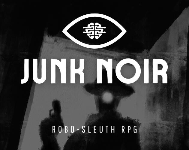 Junk Noir: Robo-Sleuth RPG