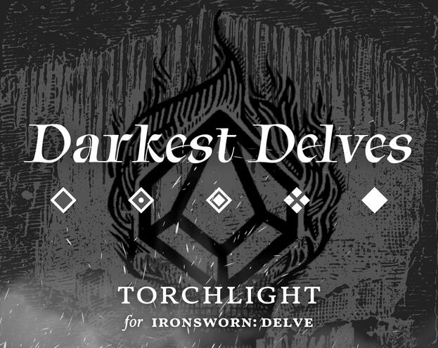 Darkest Delves: Torchlight for Ironsworn: Delve