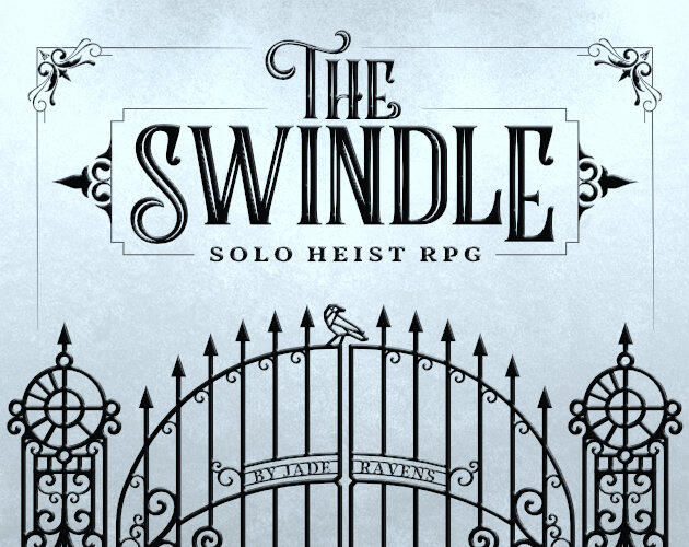 The Swindle: Solo Heist RPG cover image bordered with victorian scrollwork above an ornate wrought iron gate topped with finials and a geometric raven.